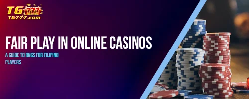 Fair Play in Online Casinos: A Guide to RNGs for Filipino Players